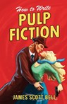 How to Write Pulp Fiction - James Scott Bell - 9780910355377