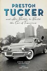 Preston Tucker and His Battle to Build the Car of Tomorrow - Steve Lehto - 9780912777733