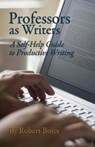 Professors as Writers: A Self-Help Guide to Productive Writing - Robert Boice - 9780913507131