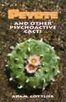 Peyote and Other Psychoactive Cacti - Adam Gottlieb - 9780914171959
