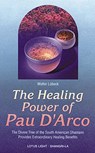 Healing Power of Pau d'Arco - Walter Luebeck - 9780914955528