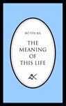 The Meaning of This Life - Bo Yin ra - 9780915034062