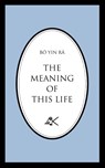 The Meaning of This Life - Bo Yin ra - 9780915034062
