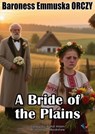 A Bride of the Plains - Baroness Emmuska ORCZY - 9780915123223