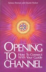 Opening To Channel - Sanaya Roman ; Duane Packer - 9780915811052