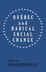 Quebec and Radical Social Change - Dimitrios Roussopoulos - 9780919618527