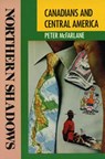 Northern Shadows: Canadians in Central America - Peter McFarlane - 9780921284116