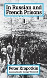 In Russian and French Prisons - Peter Kropotkin - 9780921689997