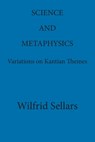 Science and Metaphysics: Variations on Kantian Themes - Wilfrid Sellars - 9780924922114