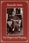 On Singers and Singing - Reynaldo Hahn - 9780931340222