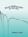 Sound Propagation in the Sea - Robert J Urick - 9780932146083