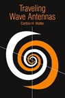 Traveling Wave Antennas - Carlton H Walter - 9780932146519
