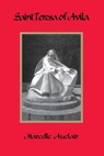 Saint Teresa of Avila - Marcelle Auclair - 9780932506672