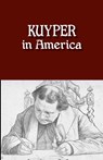 Kuyper in America - Abraham Kuyper - 9780932914934
