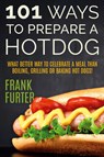 101 Ways to Prepare a Hot Dog - Frank Furter - 9780934523165