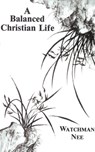 BALANCED CHRISTIAN LIFE - Watchman Nee - 9780935008531
