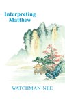 Interpreting Matthew - Watchman Nee - 9780935008715