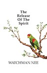 Nee, W: Release of the Spirit - Watchman Nee - 9780935008838