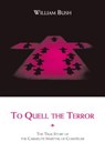 To Quell the Terror: The True Story of the Carmelite Martyrs of Compiegne - William Bush - 9780935216677