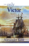 The Only Victor - Alexander Kent - 9780935526745