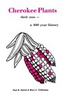 Cherokee Plants: Their Uses--A 400 Year History - Paul B. Hamel - 9780935741254