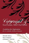 Copyright and Cultural Institutions: Guidelines for Digitization for U.S. Libraries, Archives, and Museums - Emily Hudson - 9780935995107