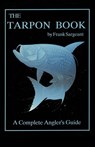 The Tarpon Book - Frank Sargeant - 9780936513164