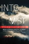 Into the Mist: Tales of Death Disaster, Mishaps and Misdeeds, Misfortune and Mayhem in Great Smoky Mountains National Park - David Brill - 9780937207871