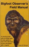 Bigfoot Observer's Field Manual - Robert W. Morgan - 9780937663233