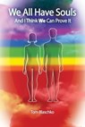 We All Have Souls and I Think We Can Prove It - Tom Blaschko - 9780937663424
