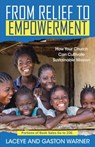 From Relief to Empowerment: How Your Church Can Cultivate Sustainable Mission - Laceye C. Warner - 9780938162582