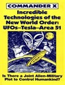 Incredible Technologies Of The New World Order: UFOs - Tesla - Area 51 - Commander X - 9780938294382