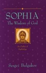 Sophia: The Wisdom of God: An Outline of Sophiology - BULGAKOV,  Sergei - 9780940262607