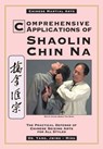Comprehensive Applications in Shaolin Chin Na - Dr. Jwing-Ming Yang - 9780940871366