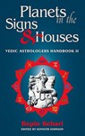 Planets in the Signs and Houses: Vedic Astrologer's Handbook Vol. II - Bepin Behari - 9780940985537