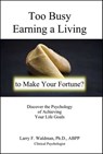 Too Busy Earning a Living to Make Your Fortune? - Larry Waldman - 9780943247649