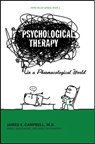 Psychological Therapy in a Pharmacological World - James E. Campbell, M.D. - 9780943247670