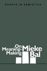 On Meaning-making - Mieke Bal - 9780944344392