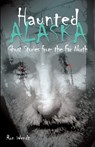 Haunted Alaska - Ron Wendt - 9780945397779