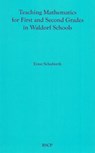 Teaching Mathematics for First and Second Grades in Waldorf Schools: Math Curriculum, Basic Concepts, and Their Developmental Foundation - Ernst Schuberth - 9780945803379