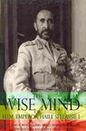 WISE MIND OF EMPEROR HAILE SEL - Ras Sekou Tafari - 9780948390869
