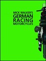 Mick Walker's German Racing Motorcycles - WALKER,  Mick - 9780953131129