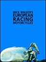 Mick Walker's European Racing Motorcycles - WALKER,  Mick - 9780953131136