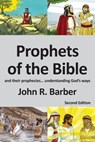 Prophets of the Bible - Second Edition - John R Barber - 9780953730643