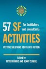 57 SF Activities for Facilitators and Consultants - Peter Rohrig ; Jenny Clarke - 9780954974961