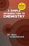 A Simple Introduction to Chemistry - Max Parsonage - 9780955545146
