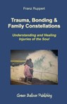 Trauma, Bonding & Family Constellations - Franz Ruppert - 9780955968303