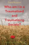 Who am I in a traumatised and traumatising society? - Franz Ruppert - 9780955968396