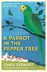 A Parrot in the Pepper Tree - Chris Stewart - 9780956003812