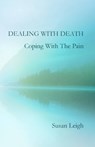 Dealing With Death, Coping With The Pain - Susan Leigh - 9780956508928